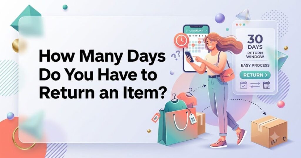 How Many Days Do You Have to Return an Item?