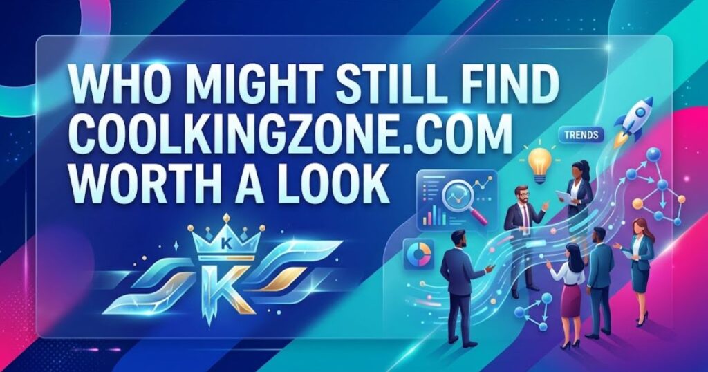 Who Might Still Find CoolKingZone com Worth a Look