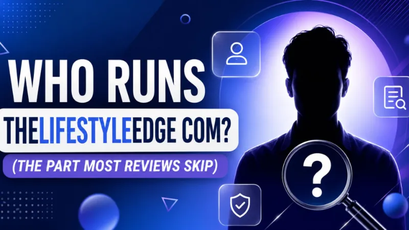 Who Runs TheLifestyleEdge com? (The Part Most Reviews Skip)