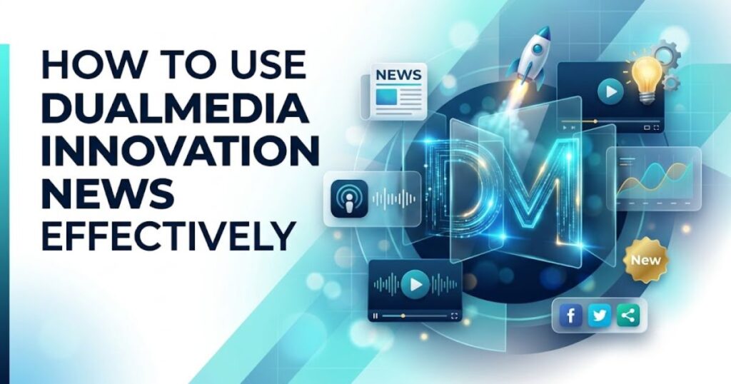 How to Use DualMedia Innovation News Effectively