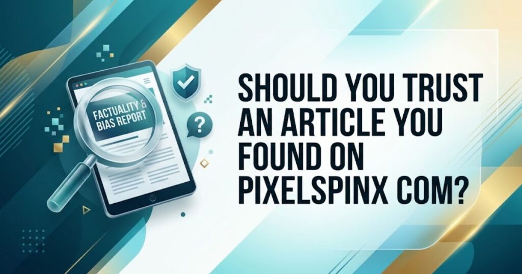 Should You Trust an Article You Found on PixelSpinx com?